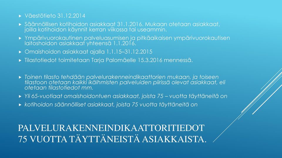 2015 Tilastotiedot toimitetaan Tarja Palomäelle 15.3.2016 mennessä.