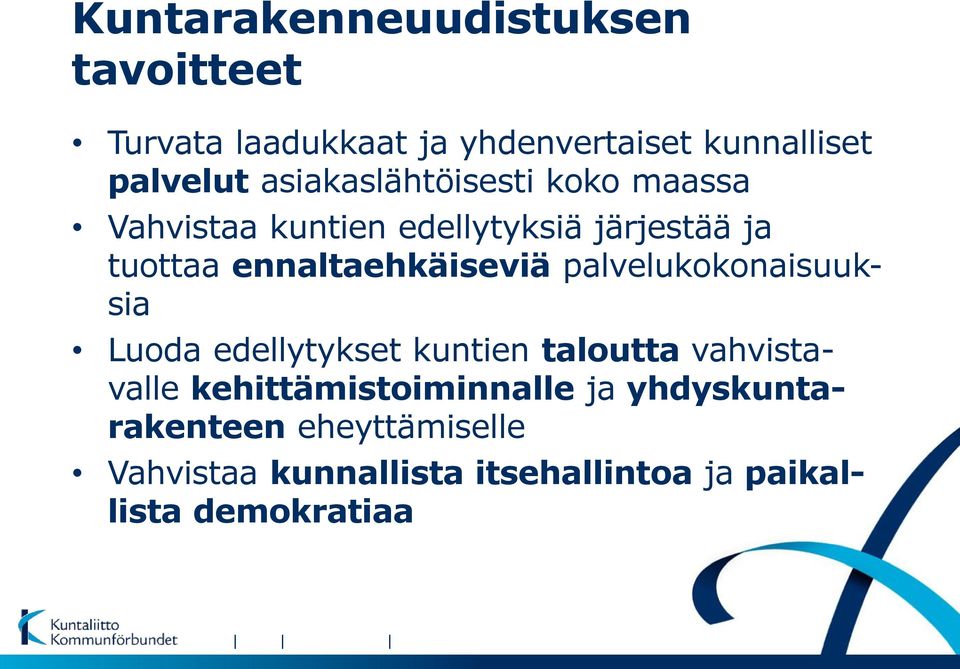 ennaltaehkäiseviä palvelukokonaisuuksia Luoda edellytykset kuntien taloutta vahvistavalle