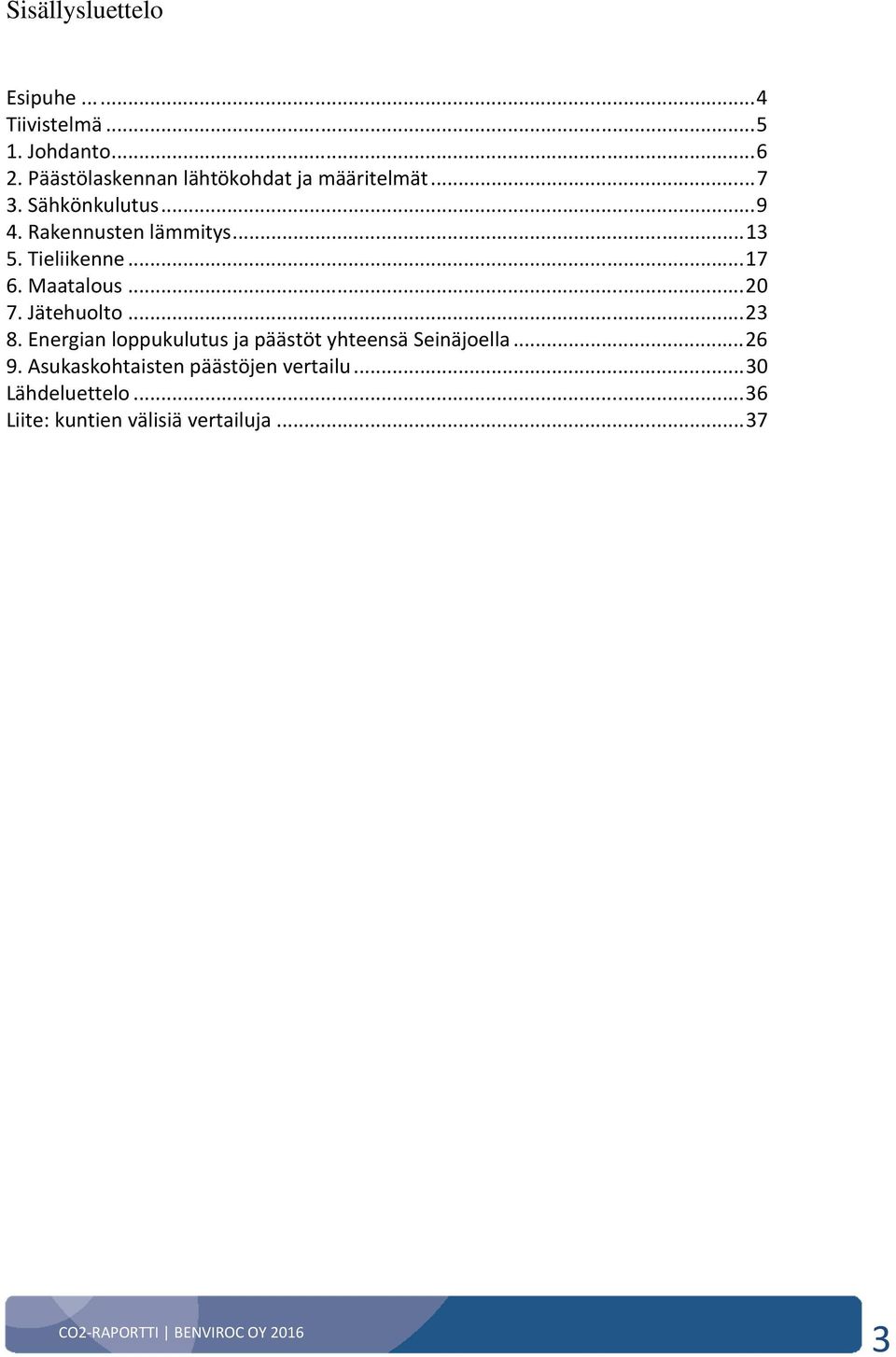 Tieliikenne... 17 6. Maatalous... 20 7. Jätehuolto... 23 8.