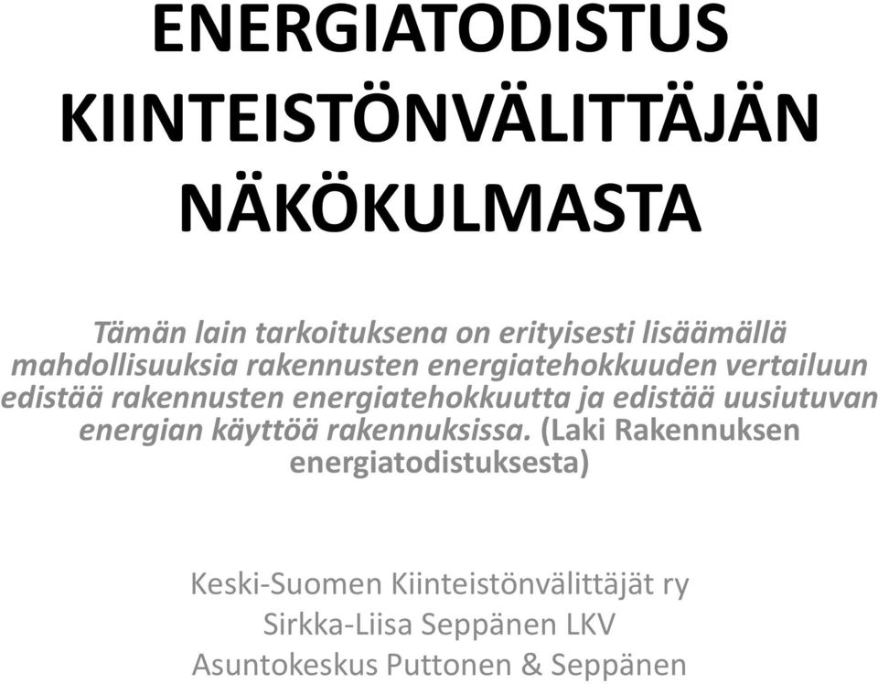 energiatehokkuutta ja edistää uusiutuvan energian käyttöä rakennuksissa.