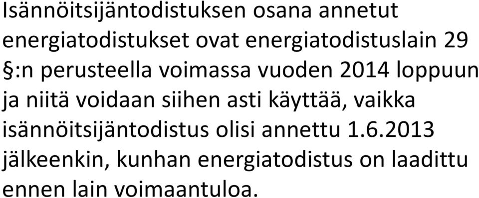 niitä voidaan siihen asti käyttää, vaikka isännöitsijäntodistus olisi