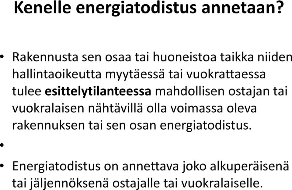 vuokrattaessa tulee esittelytilanteessa mahdollisen ostajan tai vuokralaisen nähtävillä