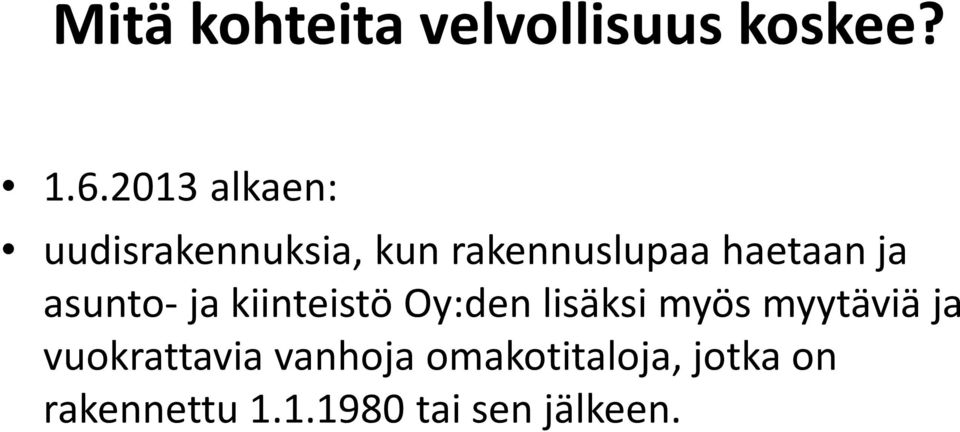 ja asunto-ja kiinteistö Oy:denlisäksi myös myytäviä ja