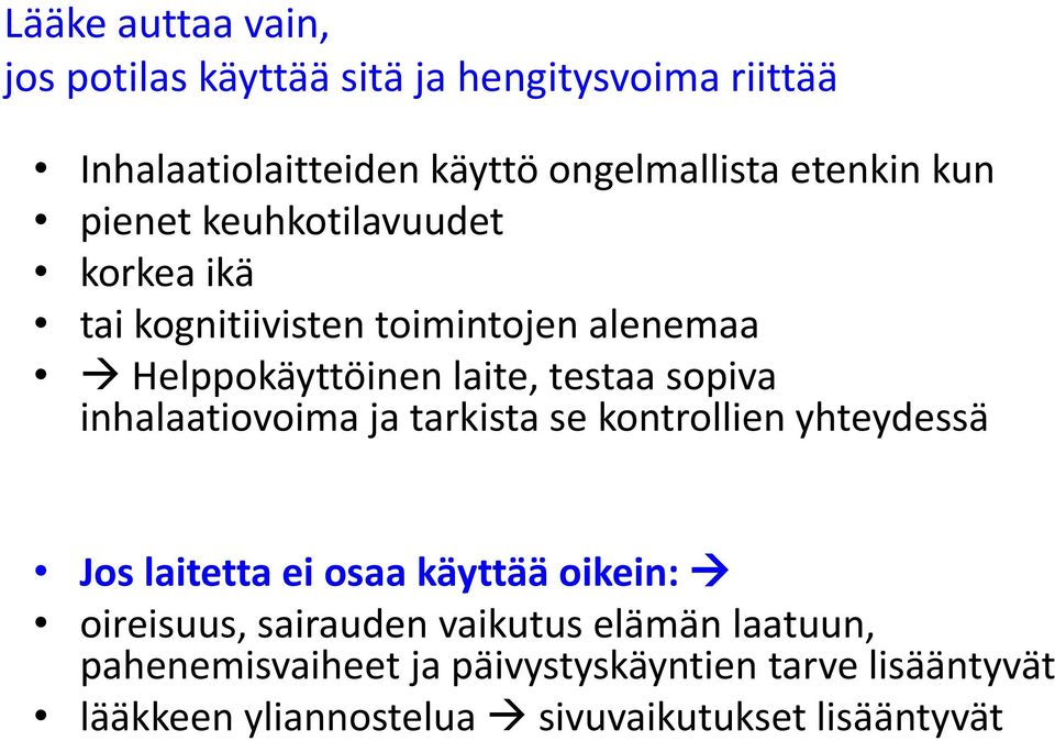 inhalaatiovoima ja tarkista se kontrollien yhteydessä Jos laitetta ei osaa käyttää oikein: oireisuus, sairauden