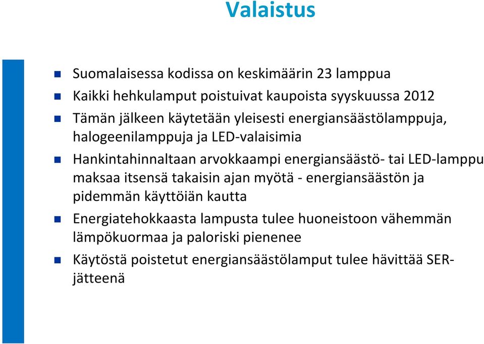 energiansäästö-tai LED-lamppu maksaa itsensä takaisin ajan myötä -energiansäästön ja pidemmän käyttöiän kautta