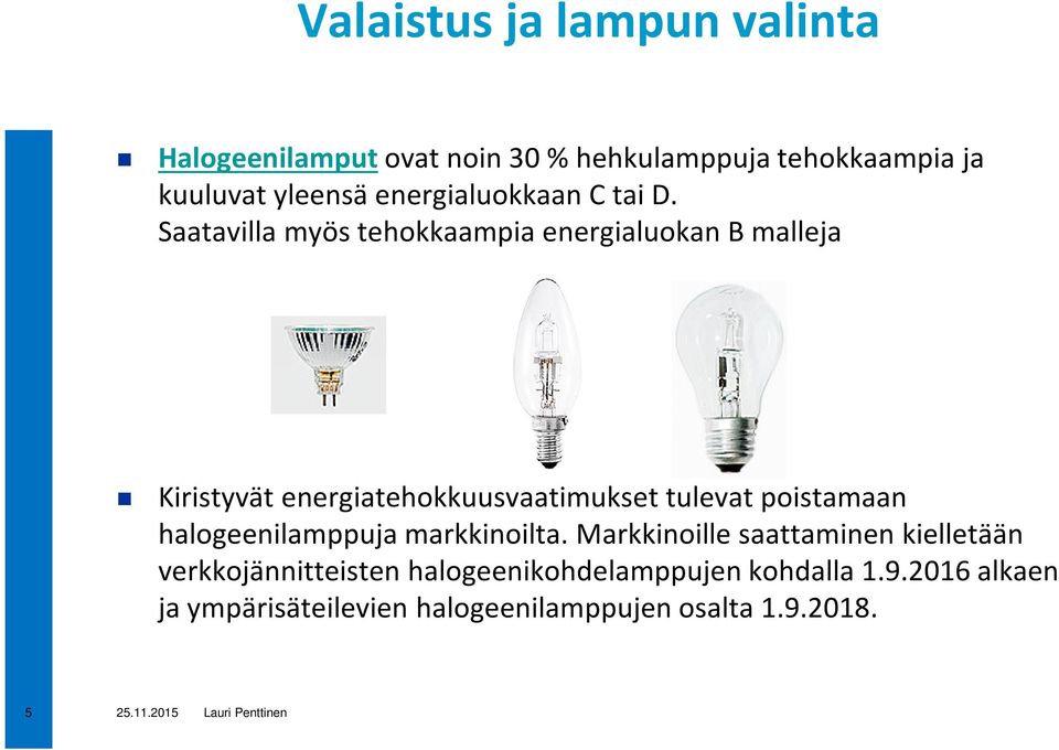 Saatavilla myös tehokkaampia energialuokan B malleja Kiristyvät energiatehokkuusvaatimukset tulevat poistamaan