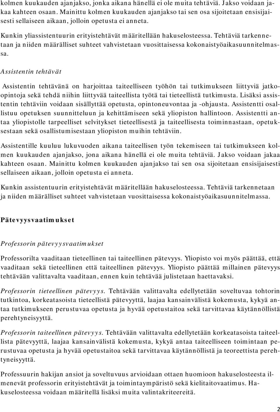 Tehtäviä tarkennetaan ja niiden määrälliset suhteet vahvistetaan vuosittaisessa kokonaistyöaikasuunnitelmassa.