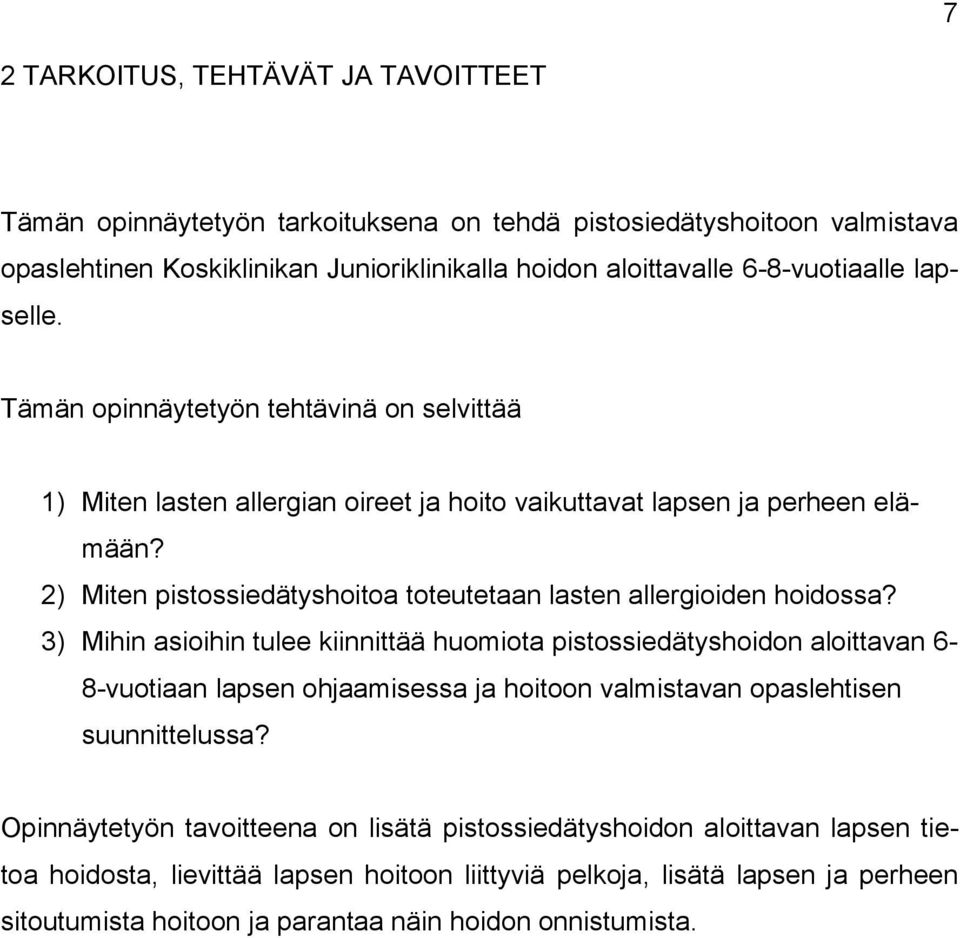 2) Miten pistossiedätyshoitoa toteutetaan lasten allergioiden hoidossa?