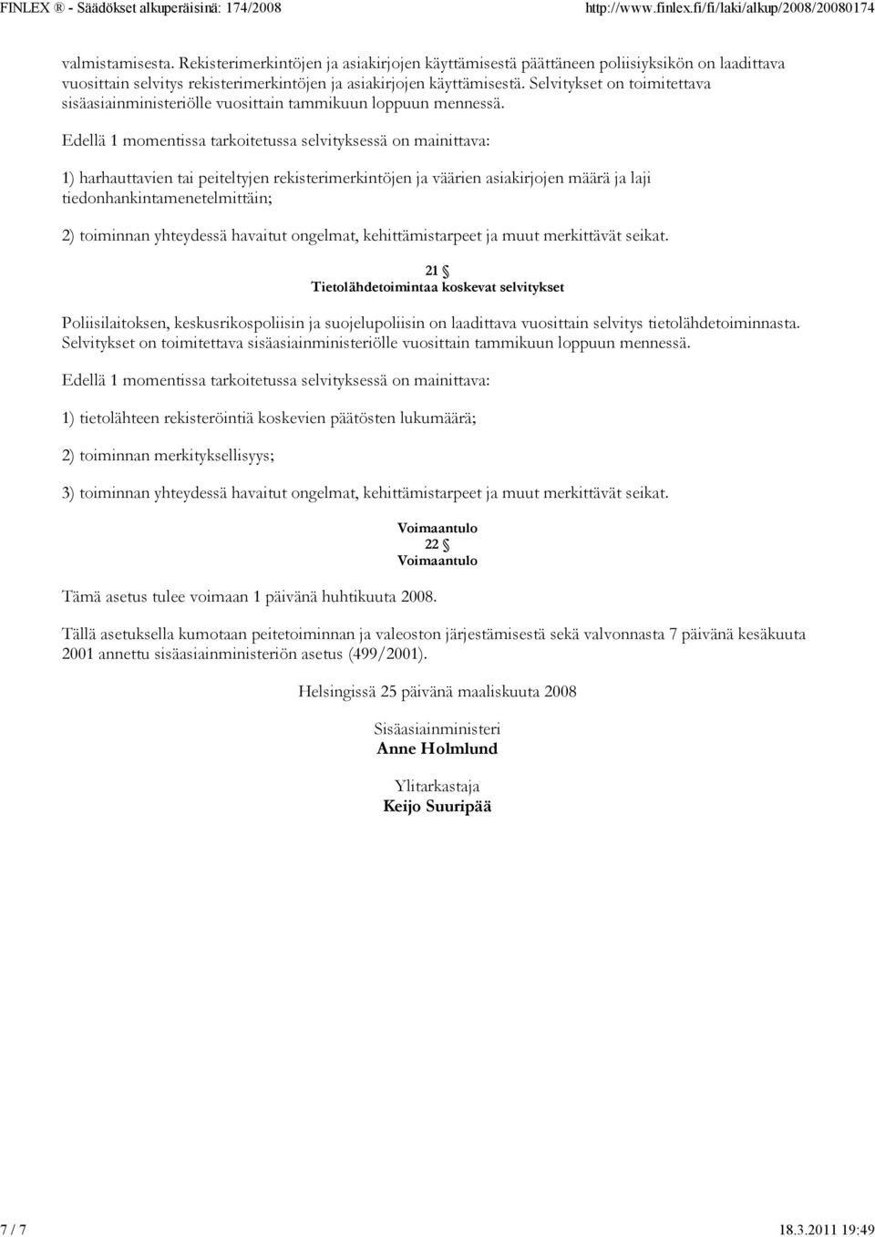 Selvitykset on toimitettava sisäasiainministeriölle vuosittain tammikuun loppuun mennessä.