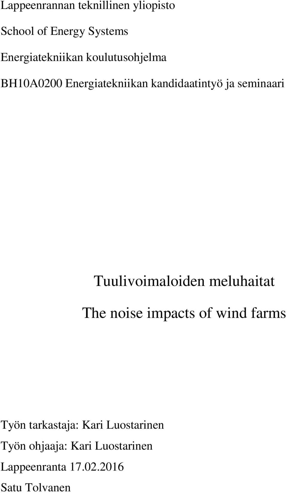 Tuulivoimaloiden meluhaitat The noise impacts of wind farms Työn tarkastaja: