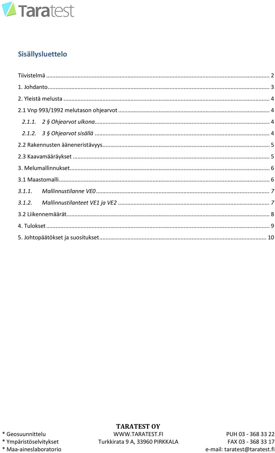 .. 7 3.2 Liikenneäärät... 8 4. Tulokset... 9 5. Johtopäätökset ja suositukset... 10 TARATEST 