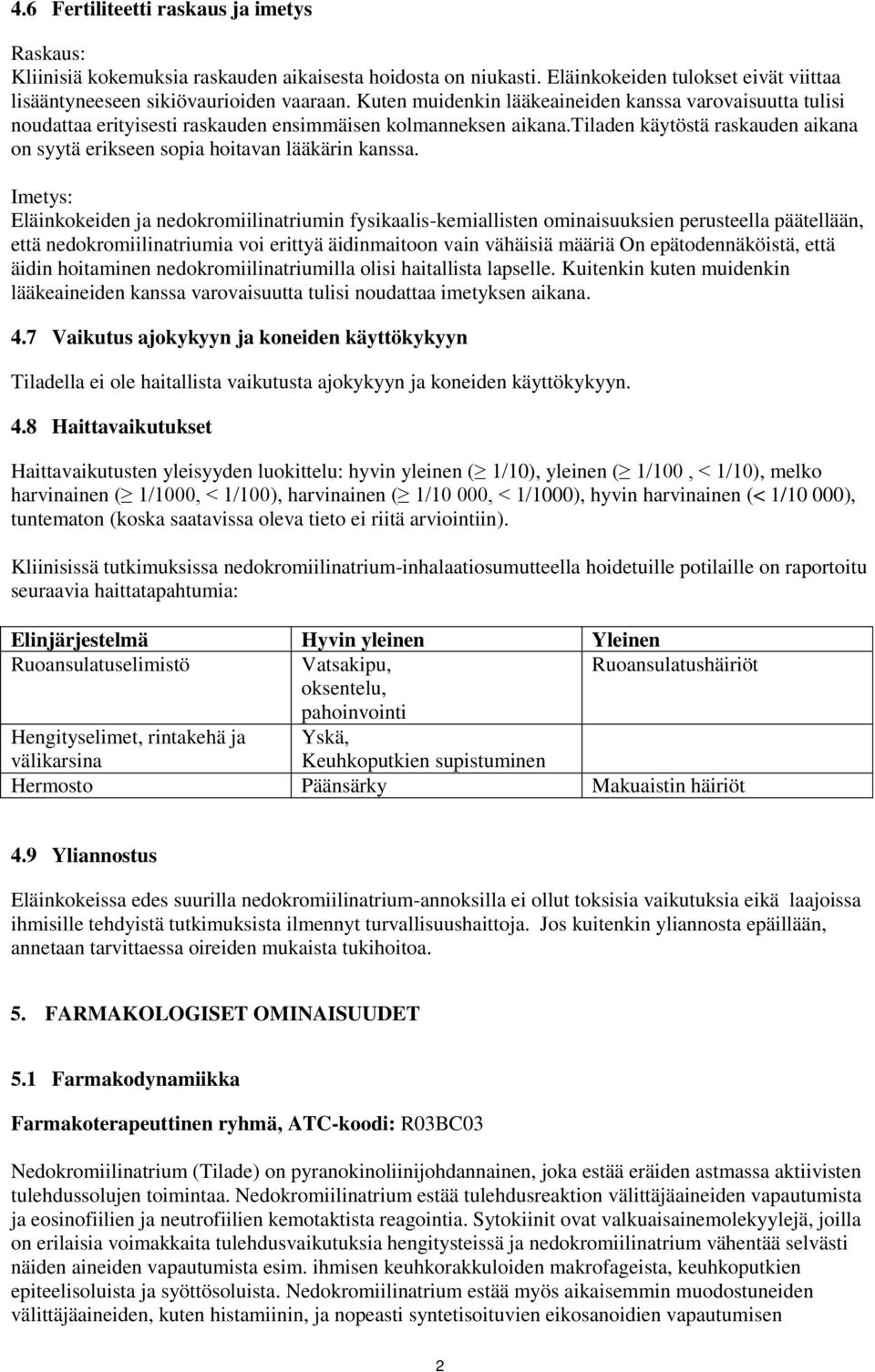 tiladen käytöstä raskauden aikana on syytä erikseen sopia hoitavan lääkärin kanssa.