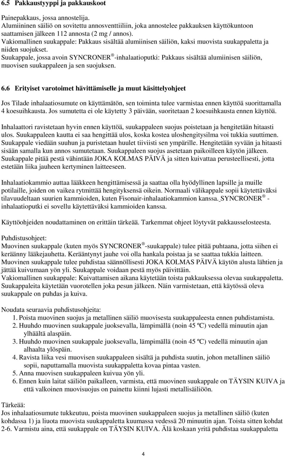 Vakiomallinen suukappale: Pakkaus sisältää alumiinisen säiliön, kaksi muovista suukappaletta ja niiden suojukset.