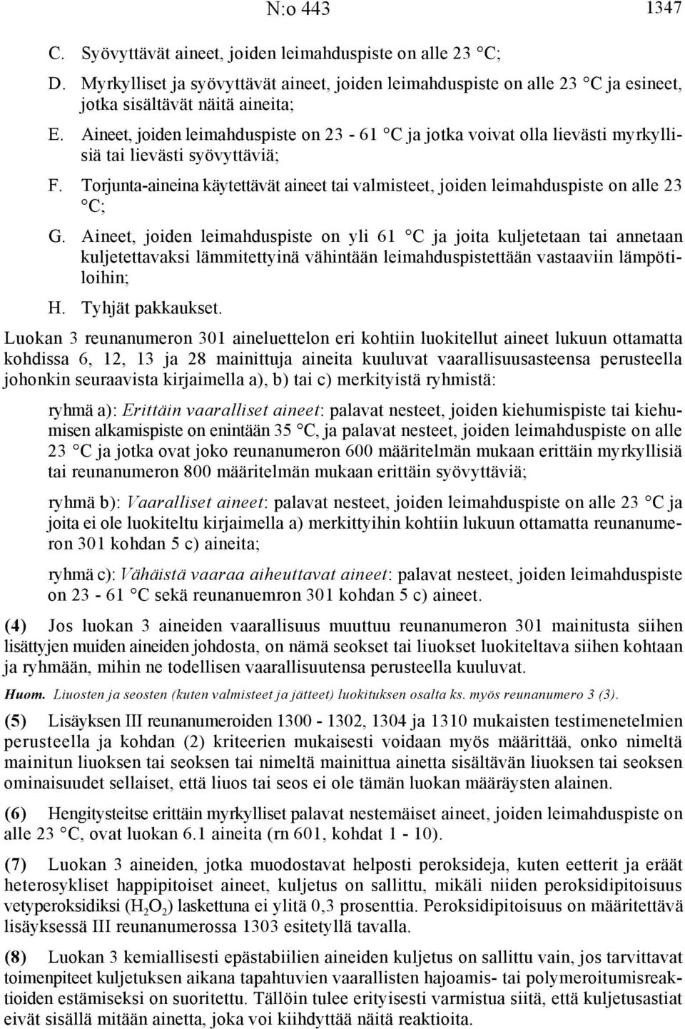 Torjunta-aineina käytettävät aineet tai valmisteet, joiden leimahduspiste on alle 23 C; G.