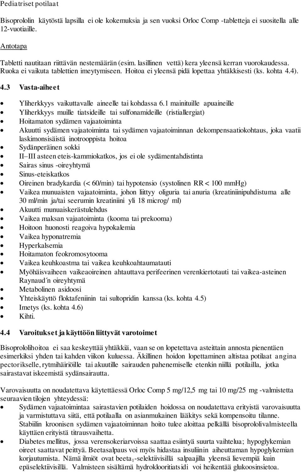 4). 4.3 Vasta-aiheet Yliherkkyys vaikuttavalle aineelle tai kohdassa 6.
