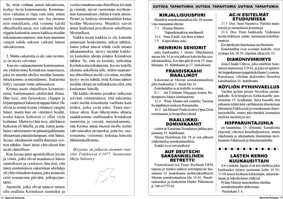 rukoukseensa. 2. Mutta eukaristia ei ole vain ravinto, se on myös velvoitus.