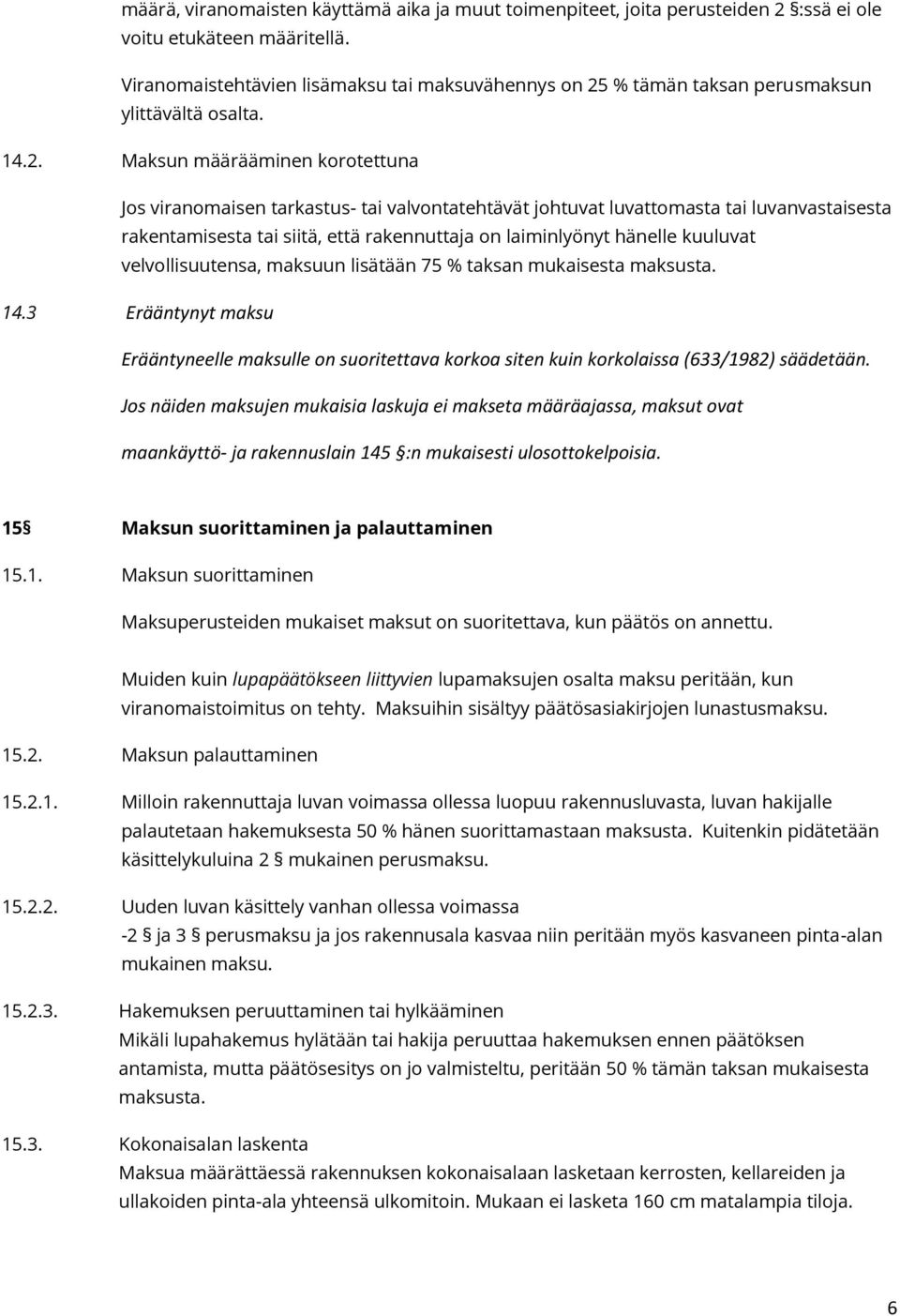 % tämän taksan perusmaksun ylittävältä osalta. 14.2.