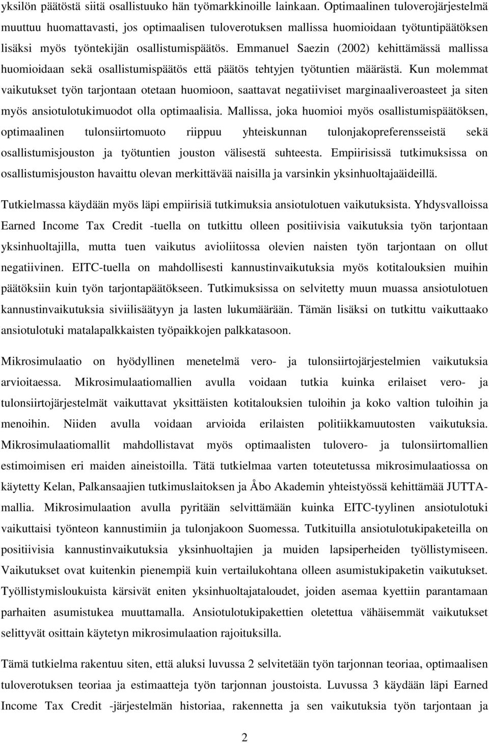 Emmanuel Saezin (2002) kehiämässä mallissa huomioidaan sekä osallisumispääös eä pääös ehyen yöunien määräsä.
