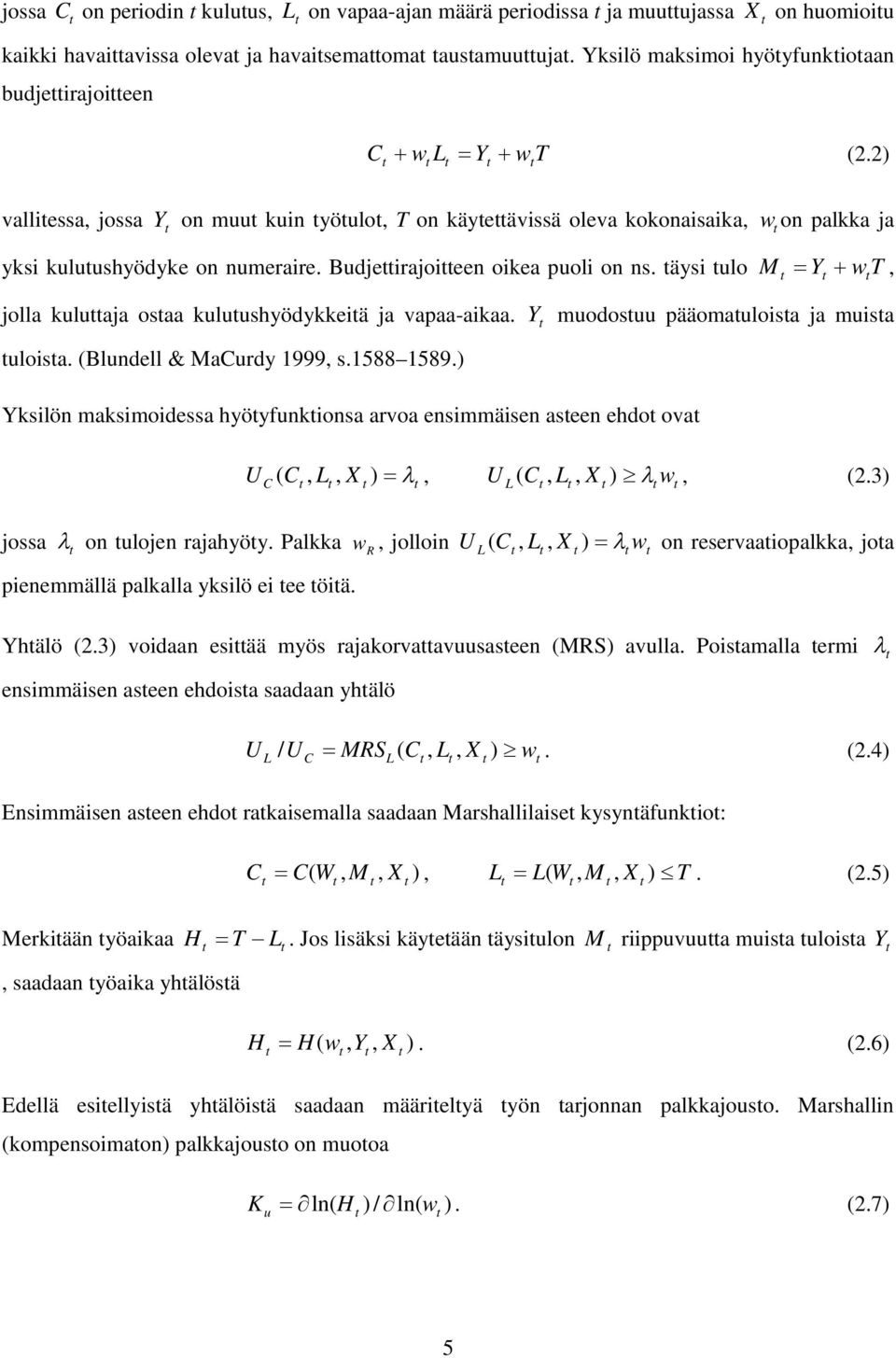 äysi ulo M Y w T, olla kuluaa osaa kuluushyödykkeiä a vapaa-aikaa. uloisa. (Blundell & MaCurdy 1999, s.1588 1589.