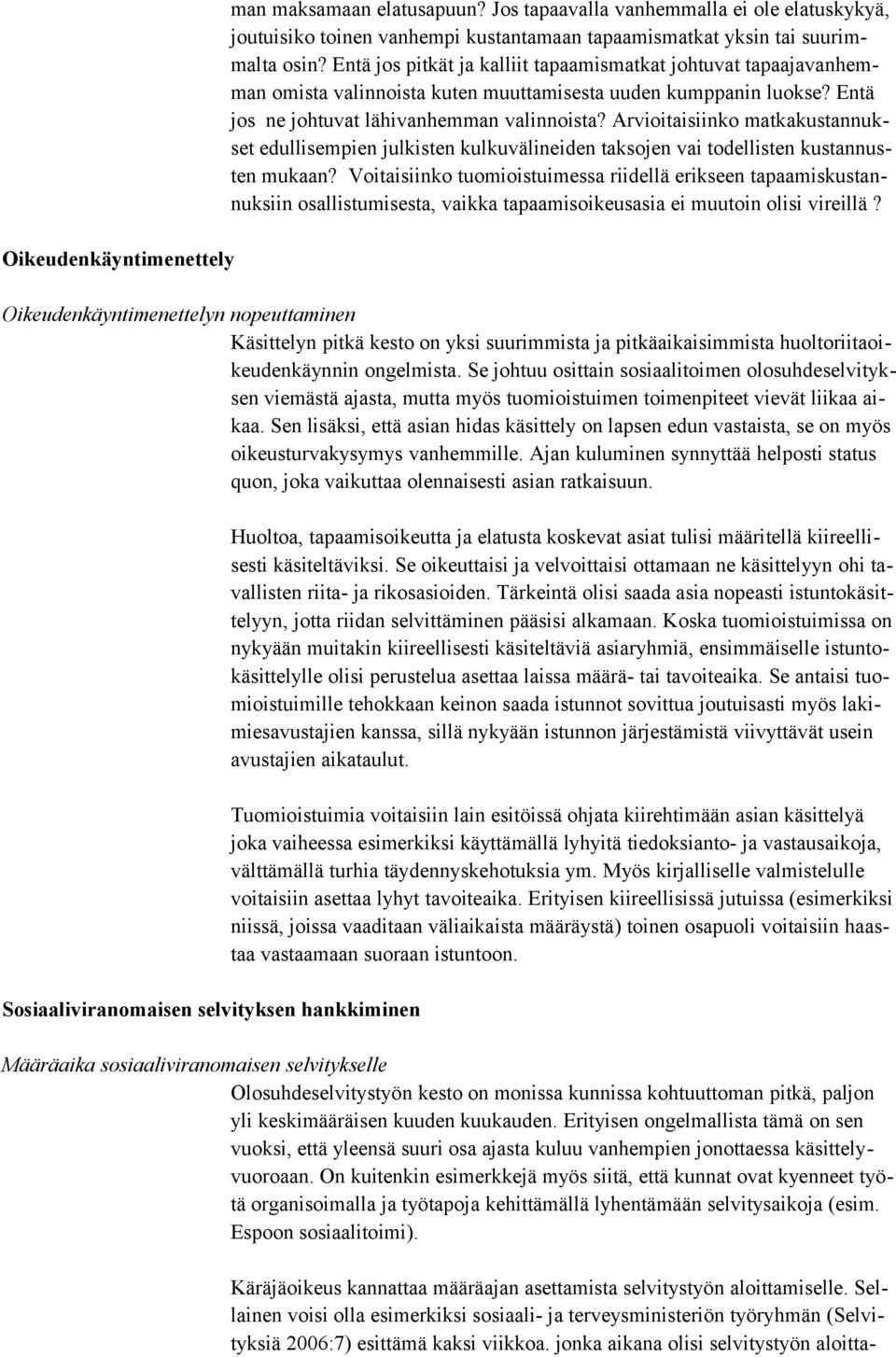 Arvioitaisiinko matkakustannukset edullisempien julkisten kulkuvälineiden taksojen vai todellisten kustannusten mukaan?