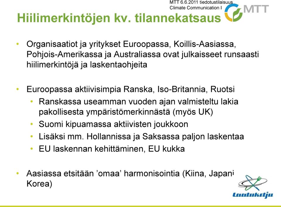 runsaasti hiilimerkintöjä ja laskentaohjeita Euroopassa aktiivisimpia Ranska, Iso-Britannia, Ruotsi Ranskassa useamman vuoden ajan