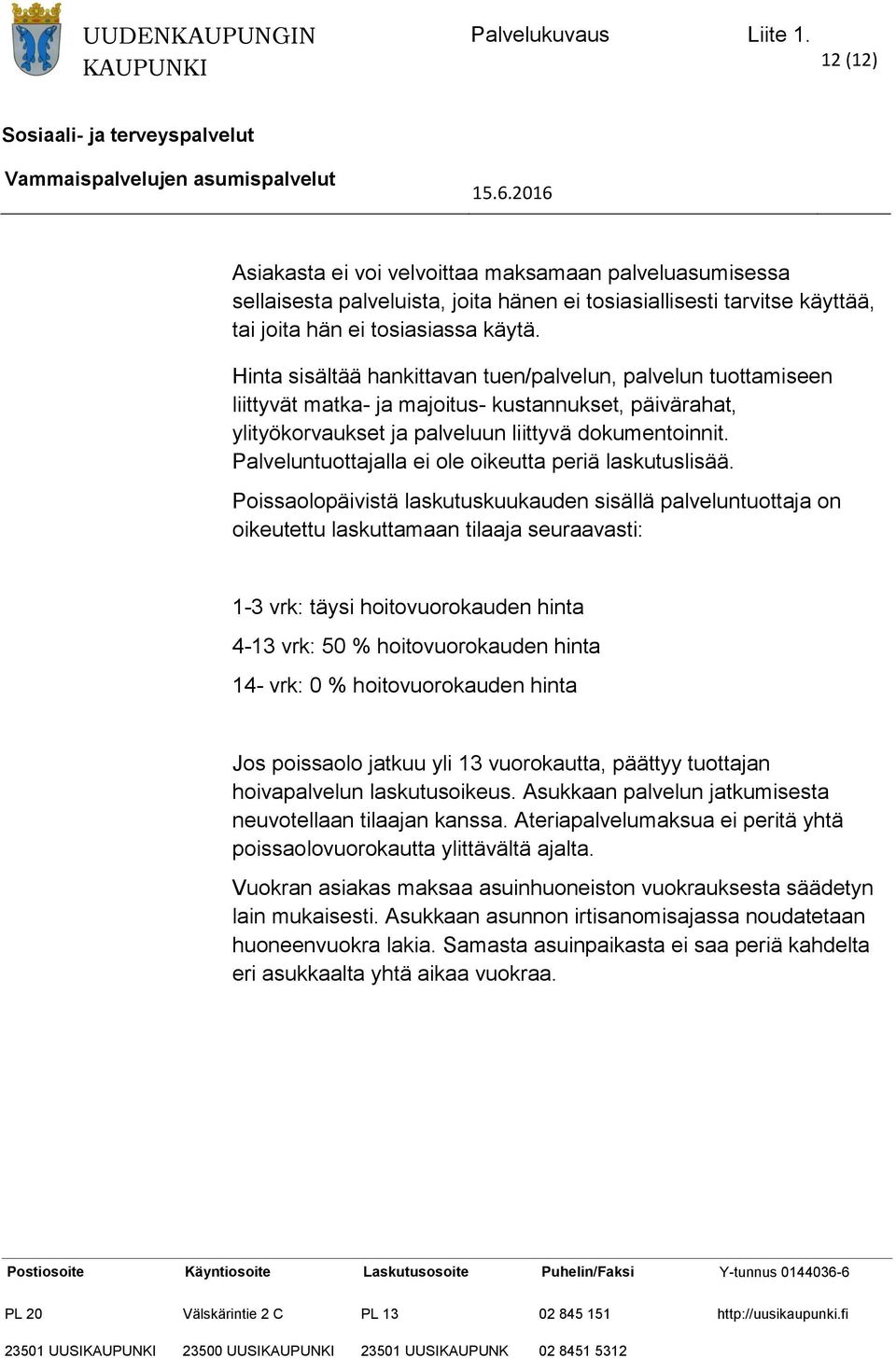 Palveluntuottajalla ei ole oikeutta periä laskutuslisää.
