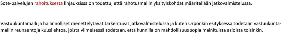 Vastuukuntamalli ja hallinnolliset menettelytavat tarkentuvat jatkovalmistelussa ja kuten