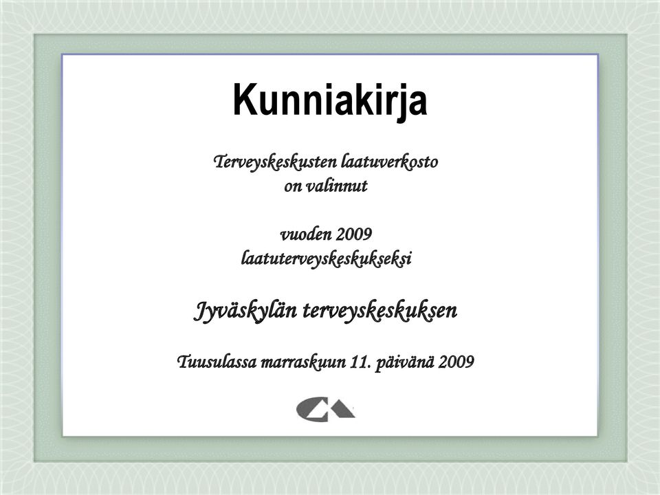 terveyskeskuksen vuoden 2009 laatuterveyskeskukseksi Helsingissä Helsingissä lokakuun lokakuun 29 29 päivänä päivänä 2008
