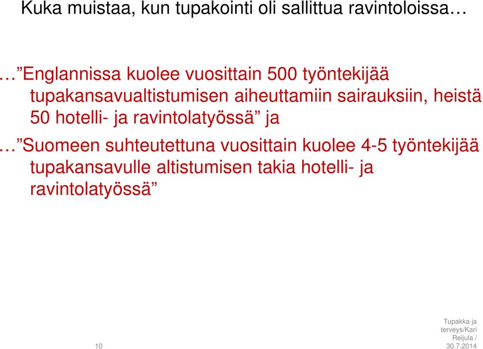 heistä 50 hotelli- ja ravintolatyössä ja Suomeen suhteutettuna vuosittain kuolee 4-5 työntekijää