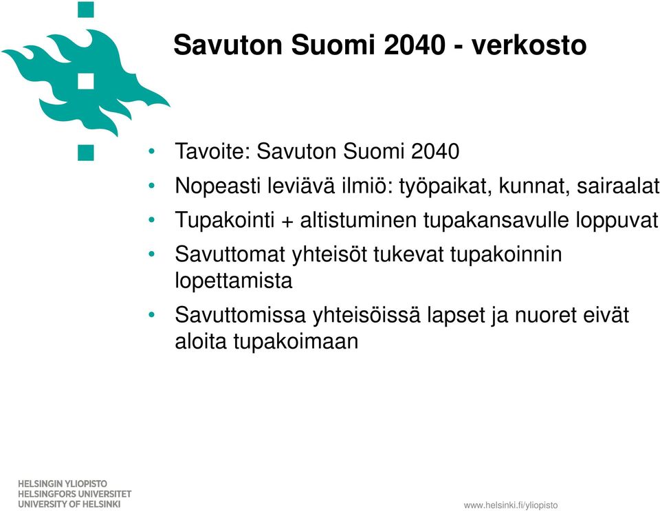 tupakansavulle loppuvat Savuttomat yhteisöt tukevat tupakoinnin