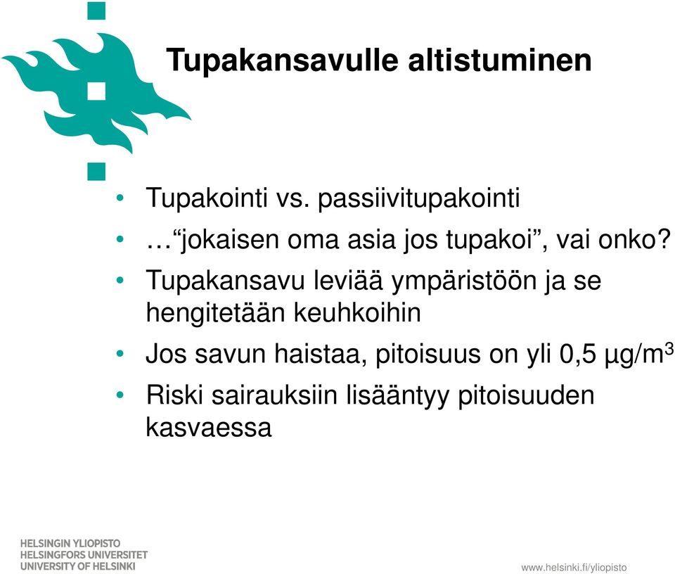 Tupakansavu leviää ympäristöön ja se hengitetään keuhkoihin Jos