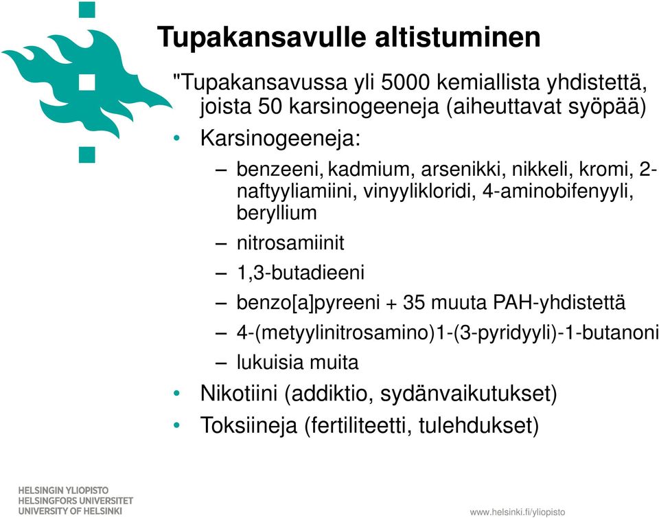 4-aminobifenyyli, beryllium nitrosamiinit 1,3-butadieeni benzo[a]pyreeni + 35 muuta PAH-yhdistettä