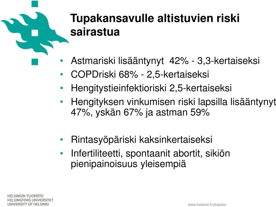 2,5-kertaiseksi Hengityksen vinkumisen riski lapsilla lisääntynyt 47%, yskän 67% ja