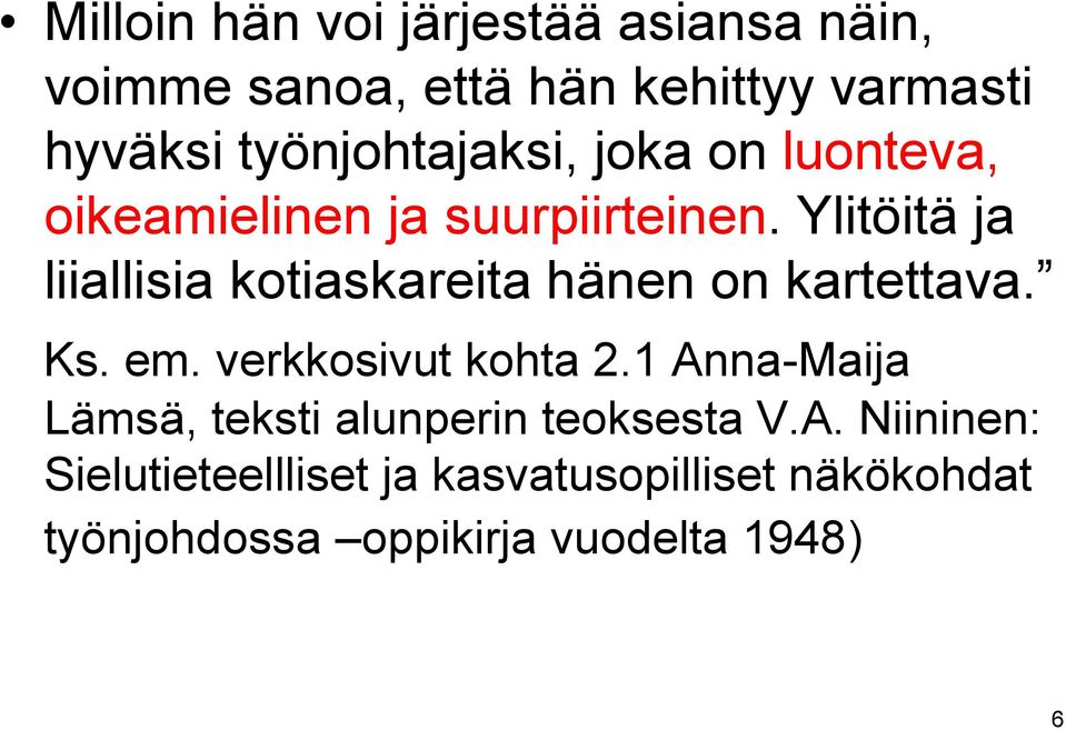 Ylitöitä ja liiallisia kotiaskareita hänen on kartettava. Ks. em. verkkosivut kohta 2.