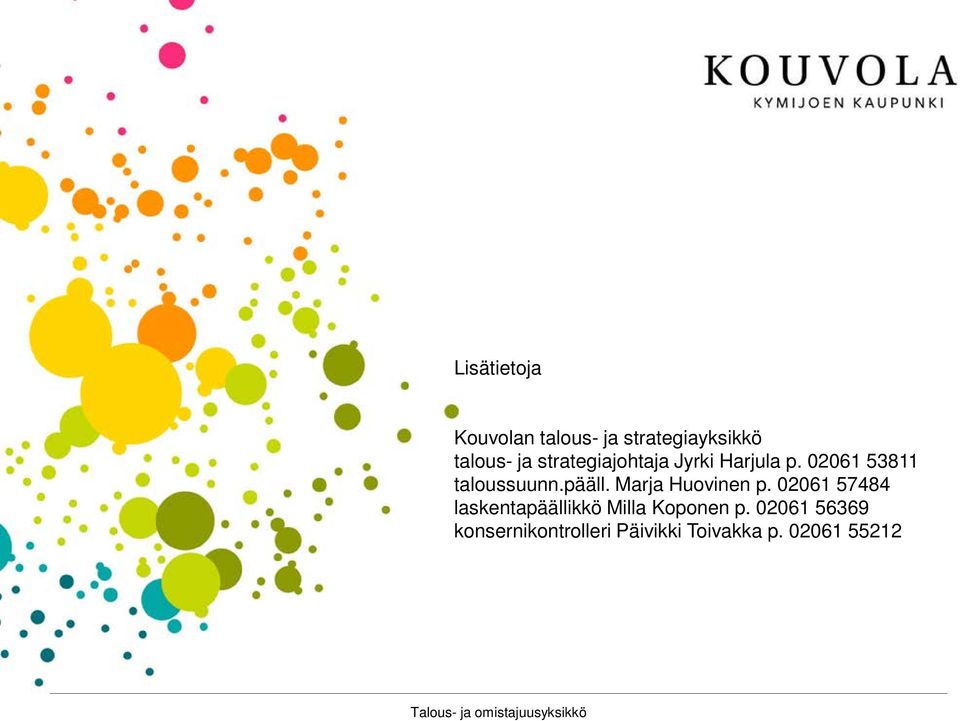 Marja Huovinen p. 02061 57484 laskentapäällikkö Milla Koponen p.