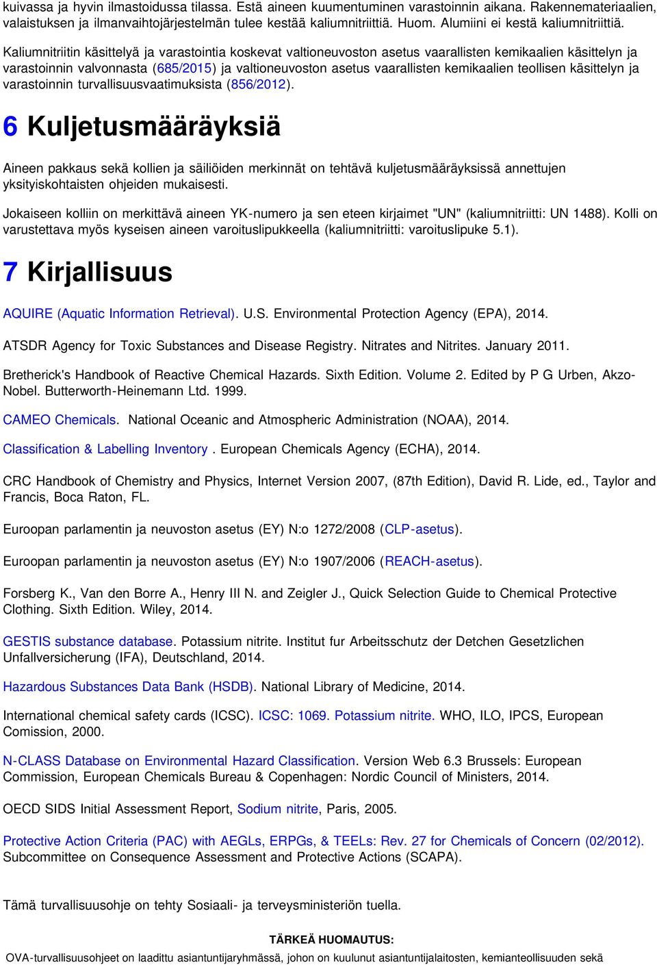 Kaliumnitriitin käsittelyä ja varastointia koskevat valtioneuvoston asetus vaarallisten kemikaalien käsittelyn ja varastoinnin valvonnasta (685/2015) ja valtioneuvoston asetus vaarallisten