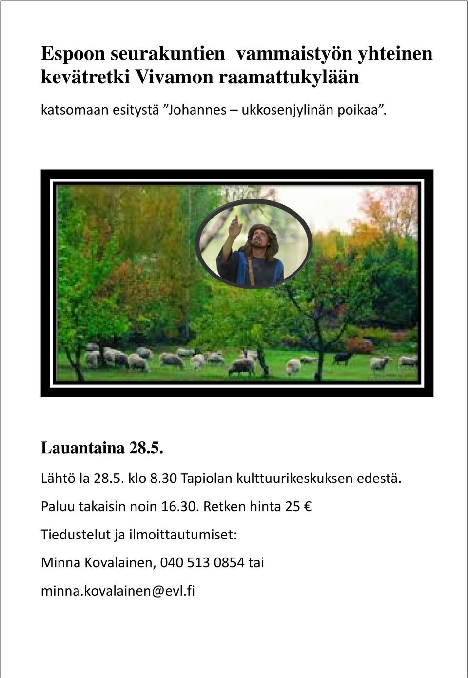 30 Tapiolan kulttuurikeskuksen edestä. Paluu takaisin noin 16.30. Retken hinta 25