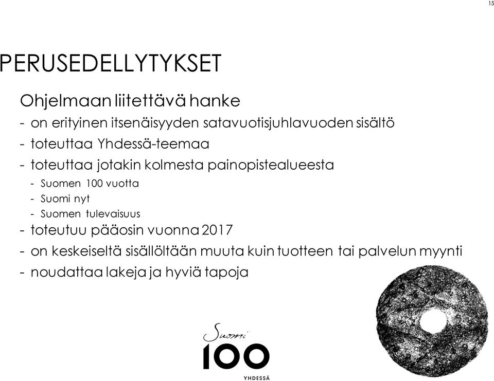 painopistealueesta - Suomen 100 vuotta - Suomi nyt - Suomen tulevaisuus - toteutuu pääosin