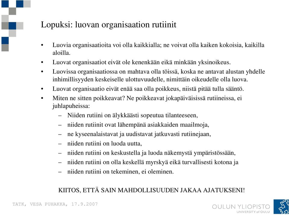 Luovat organisaatio eivät enää saa olla poikkeus, niistä pitää tulla sääntö. Miten ne sitten poikkeavat?