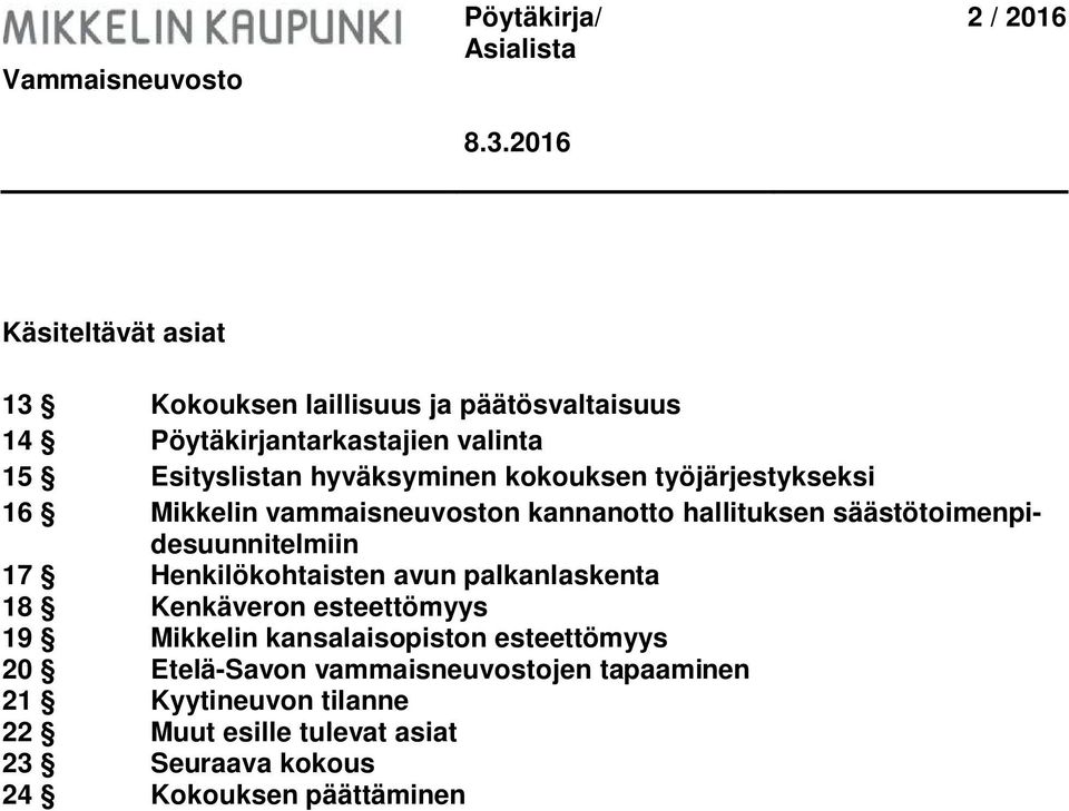 säästötoimenpidesuunnitelmiin 17 Henkilökohtaisten avun palkanlaskenta 18 Kenkäveron esteettömyys 19 Mikkelin