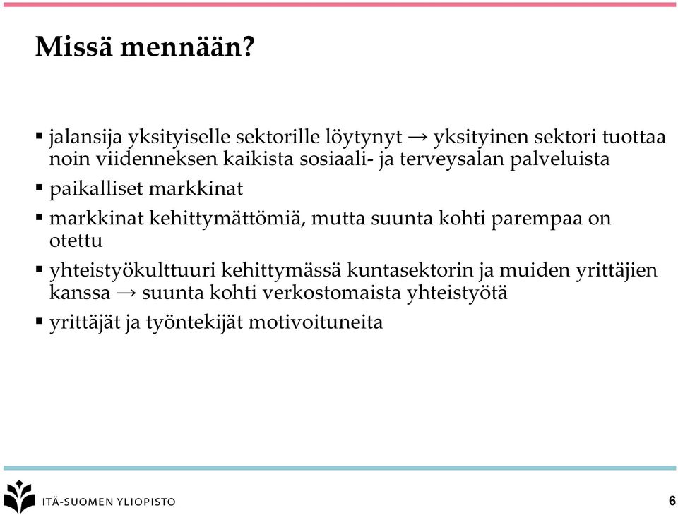 sosiaali- ja terveysalan palveluista paikalliset markkinat markkinat kehittymättömiä, mutta