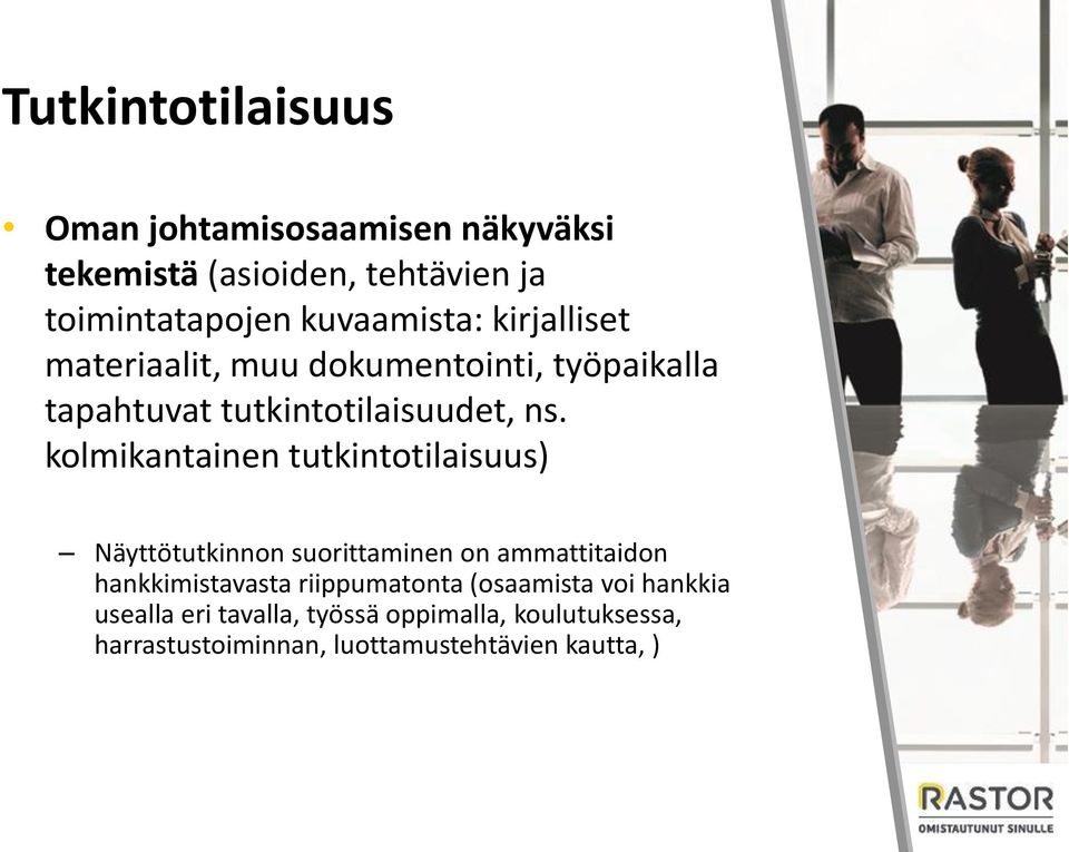 kolmikantainen tutkintotilaisuus) Näyttötutkinnon suorittaminen on ammattitaidon hankkimistavasta