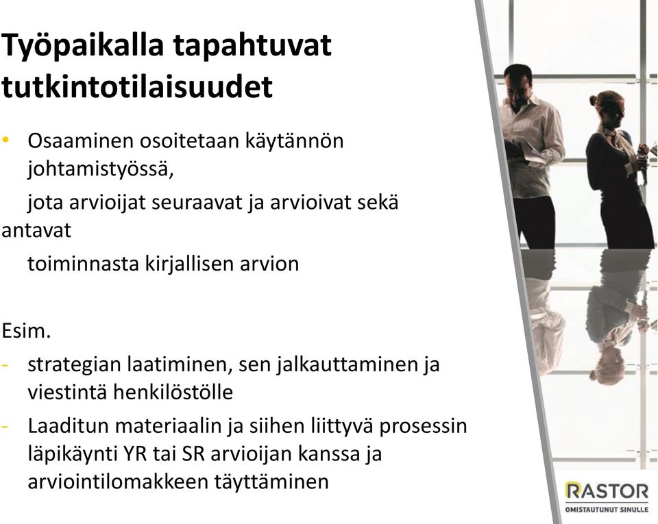 - strategian laatiminen, sen jalkauttaminen ja viestintä henkilöstölle - Laaditun