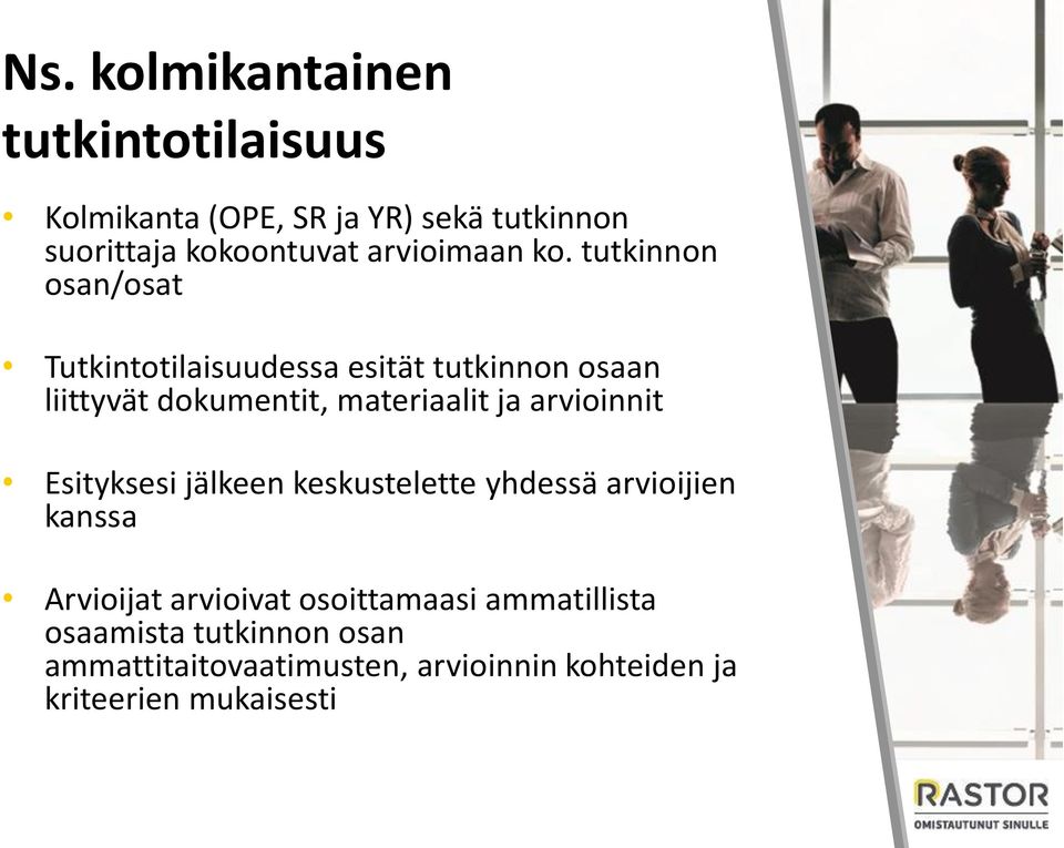 tutkinnon osan/osat Tutkintotilaisuudessa esität tutkinnon osaan liittyvät dokumentit, materiaalit ja