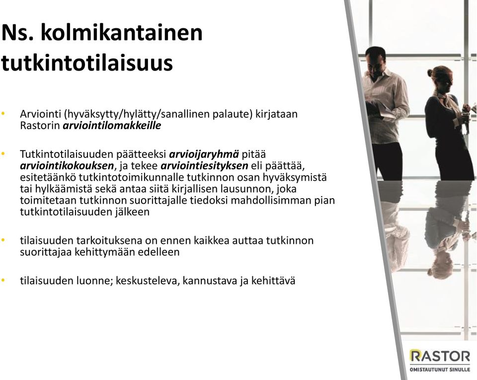 hyväksymistä tai hylkäämistä sekä antaa siitä kirjallisen lausunnon, joka toimitetaan tutkinnon suorittajalle tiedoksi mahdollisimman pian