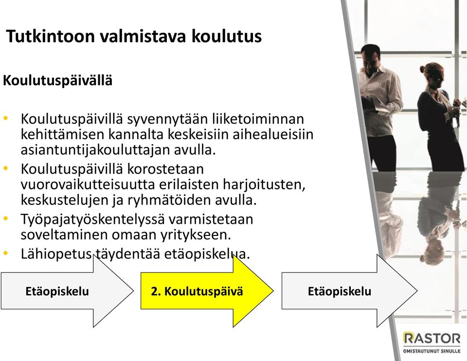 Koulutuspäivillä korostetaan vuorovaikutteisuutta erilaisten harjoitusten, keskustelujen ja ryhmätöiden