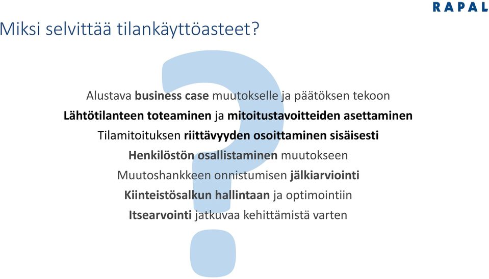 muutokselle ja päätöksen tekoon Lähtötilanteen toteaminen ja mitoitustavoitteiden asettaminen Tilamitoituksen