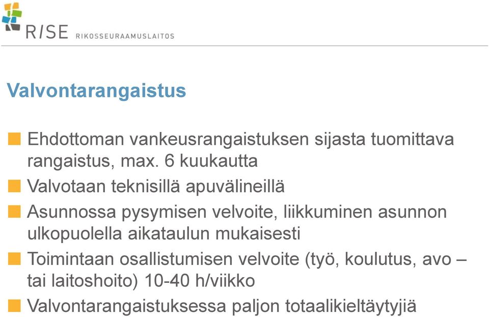 asunnon ulkopuolella aikataulun mukaisesti Toimintaan osallistumisen velvoite (työ,
