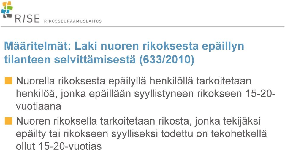 syyllistyneen rikokseen 15-20- vuotiaana Nuoren rikoksella tarkoitetaan rikosta,