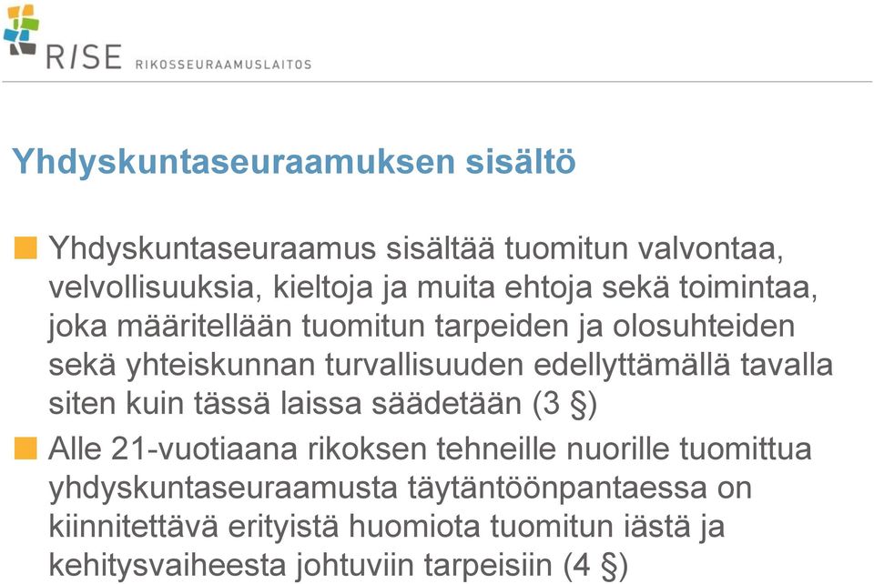 edellyttämällä tavalla siten kuin tässä laissa säädetään (3 ) Alle 21-vuotiaana rikoksen tehneille nuorille tuomittua